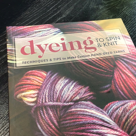 Dyeing to Spin & Knit